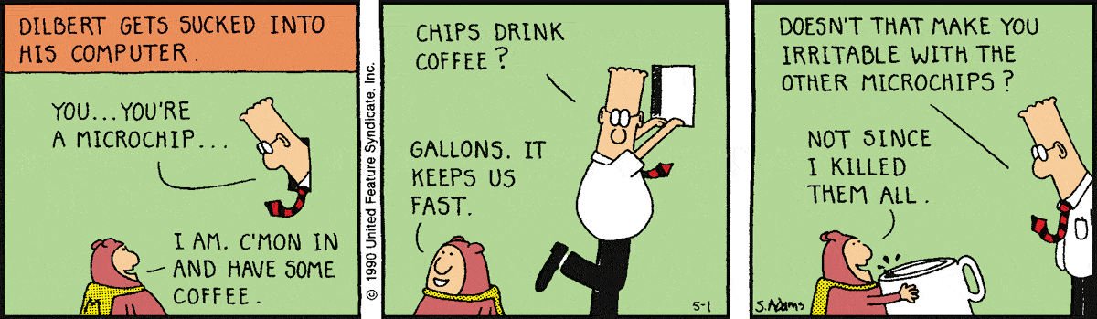 - Dilbert by Scott Adams