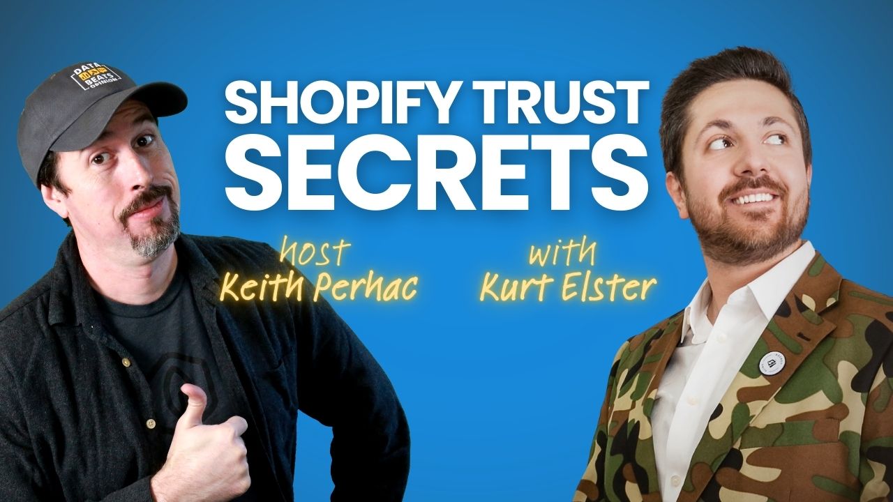 Shopify Trust Secrets - Episode 10 of the Data Beats Opinion podcast - With host Keith Perhac and guest Kurt Elster