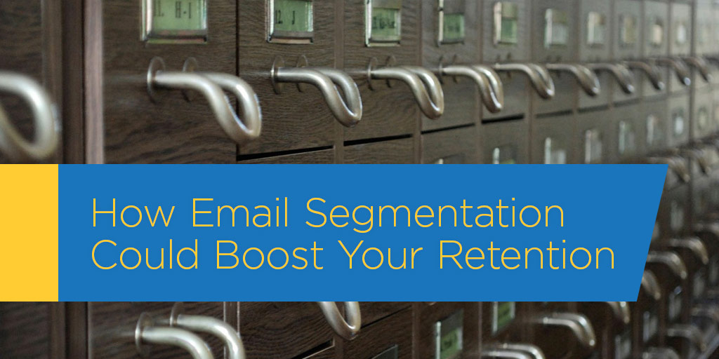 How Email Segmentation Could Boost Your Retention