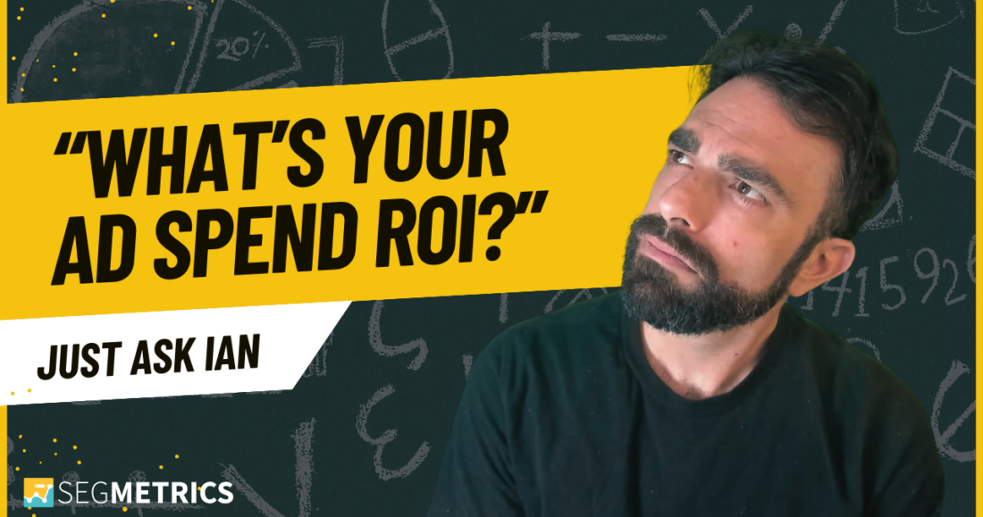 Check This Out: "What's your ad spend ROI?" - with Ian from SegMetrics