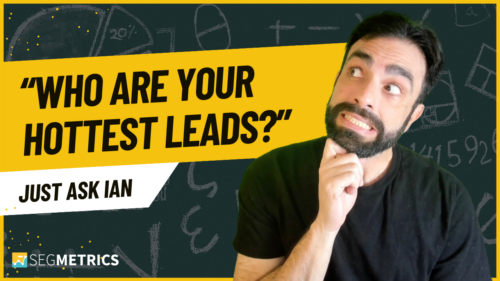 Just Ask Ian: Who Are Your Hottest Leads?