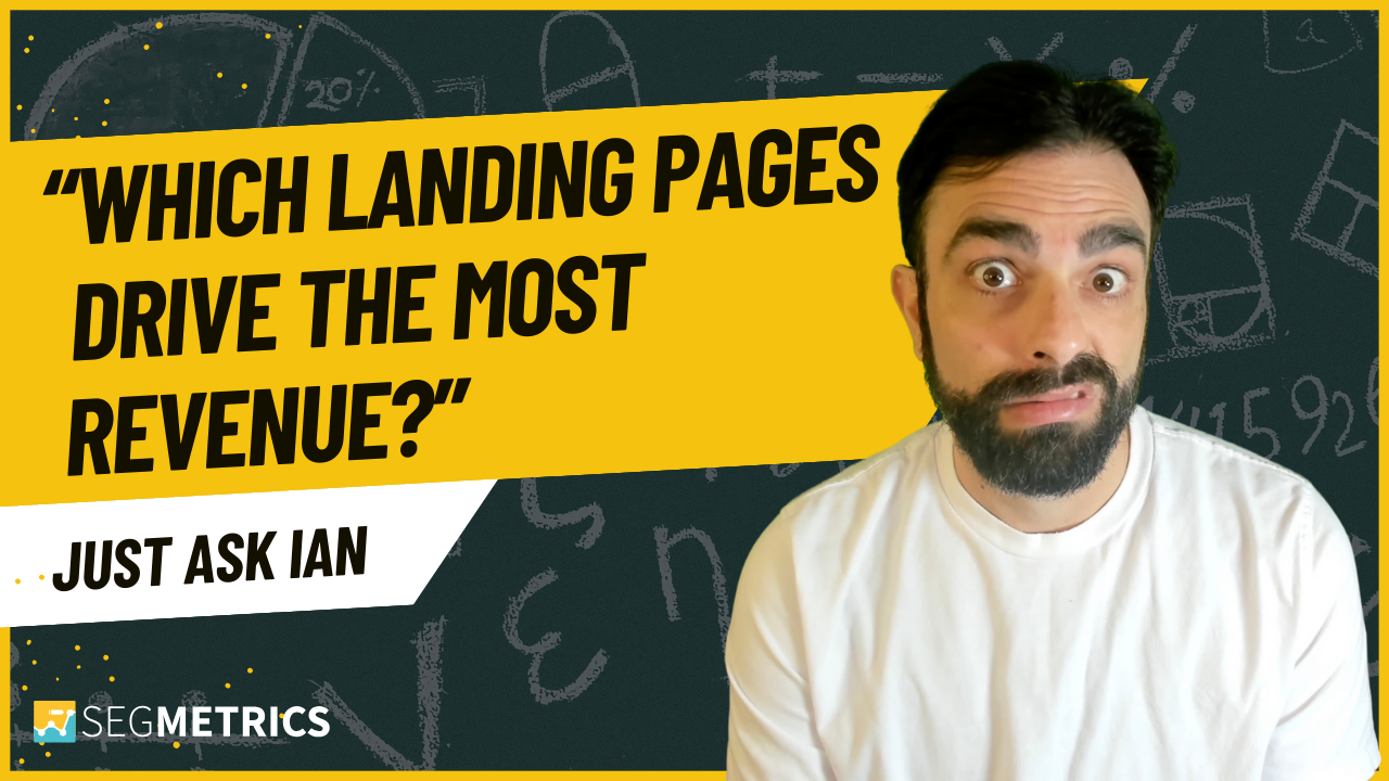 Just Ask Ian: Which landing pages drive the most revenue?